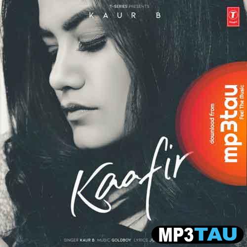 Kaafir-Ft-Goldboy Kaur B mp3 song lyrics